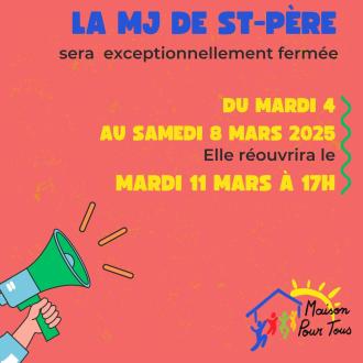 La MJ de St-P�re sera f�rm�e du 4 au 8 mars 2025