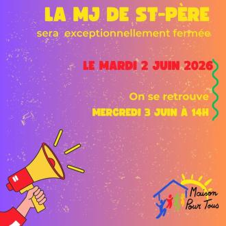 fermeture exceptionnelle MJ St-Père